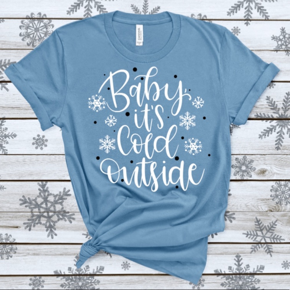 Baby it’s cold outside tee